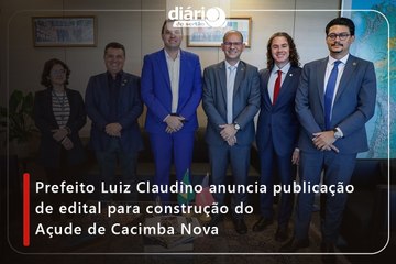 Prefeito Luiz Claudino anuncia publicação de edital para construção do Açude de Cacimba Nova