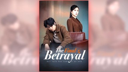 The Final Betrayal 🎬 Full Short Drama with English Subtitles