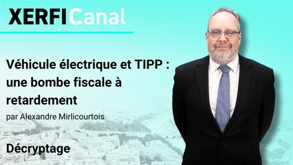 Véhicule électrique et TIPP : une bombe fiscale à retardement [Alexandre Mirlicourtois]