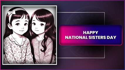 National Sisters Day 2025 Wishes, Quotes, Greetings & Messages To Express Your Love To Your Sister