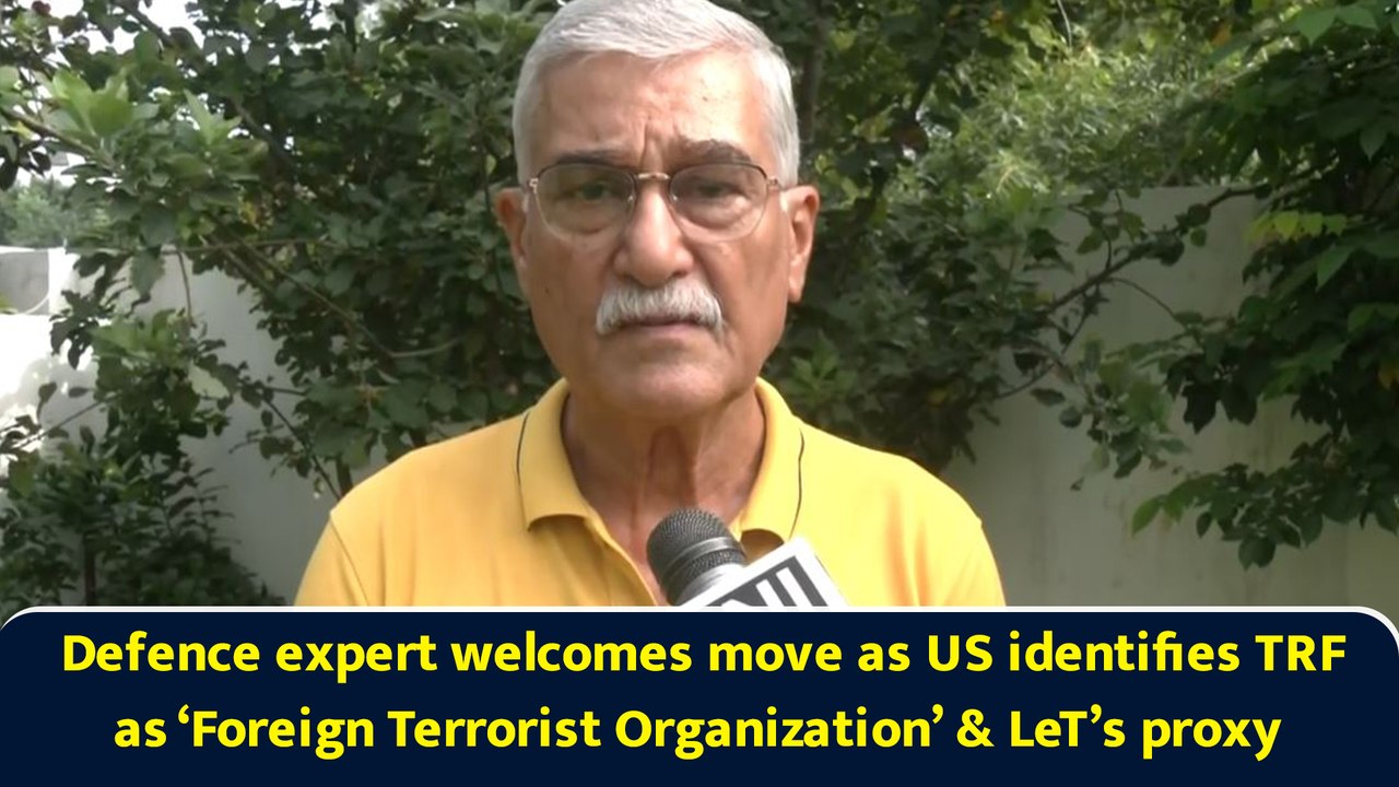 Defence expert welcomes move as US identifies TRF as ‘Foreign Terrorist Organization’ & LeT’s proxy