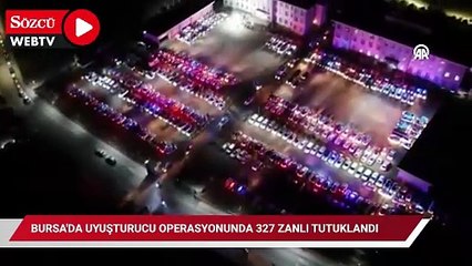 Bursa'da uyuşturucu operasyonunda 327 zanlı tutuklandı