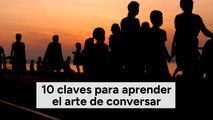 10 claves para aprender el arte de conversar