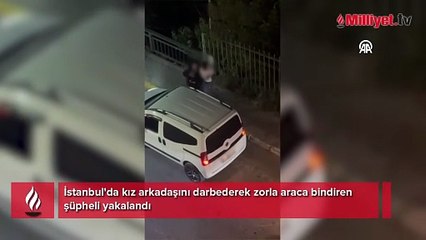 Genç kızın boğazını sıkarak zorla araca bindirmeye çalıştı! Şüpheli yakalandı
