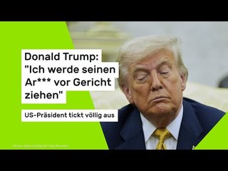 Donald Trump: "Ich werde seinen Ar*** vor Gericht ziehen": US-Präsident tickt völlig aus