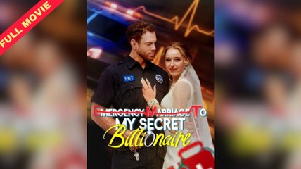Emergency Marriage To My Secret Billionaire Full Movie (drama)