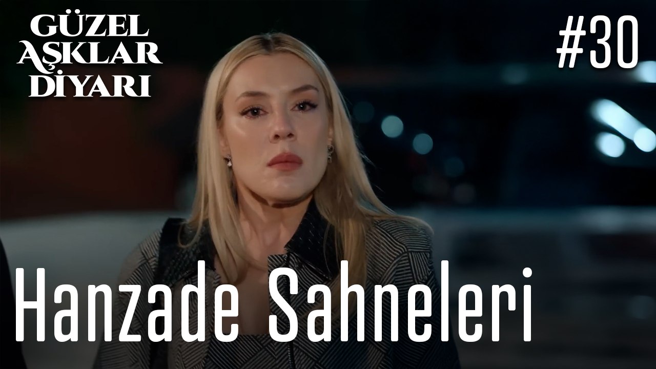 Hanzade Sahneleri - Güzel Aşklar Diyarı