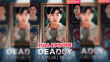 Deadly Favoritism Full Chinese Drama - English Sub