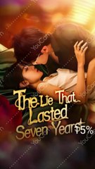 the lie that lasted seven years chinese drama