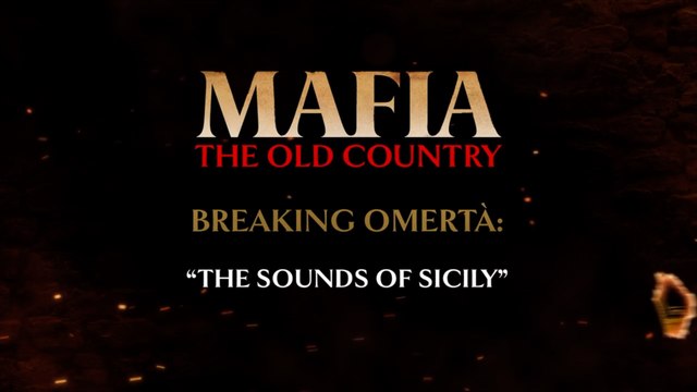 Mafia The Old Country Official Behind the Scenes Clip Breaking Omertà The Sounds of Sicily