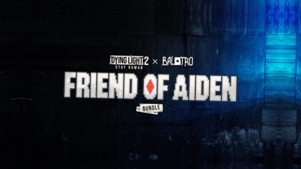 Dying Light 2 x Balatro Official Friend of Aiden Bundle Trailer