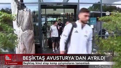 Beşiktaş ikinci etap kamp çalışmalarını tamamlayarak Avusturya'dan ayrıldı