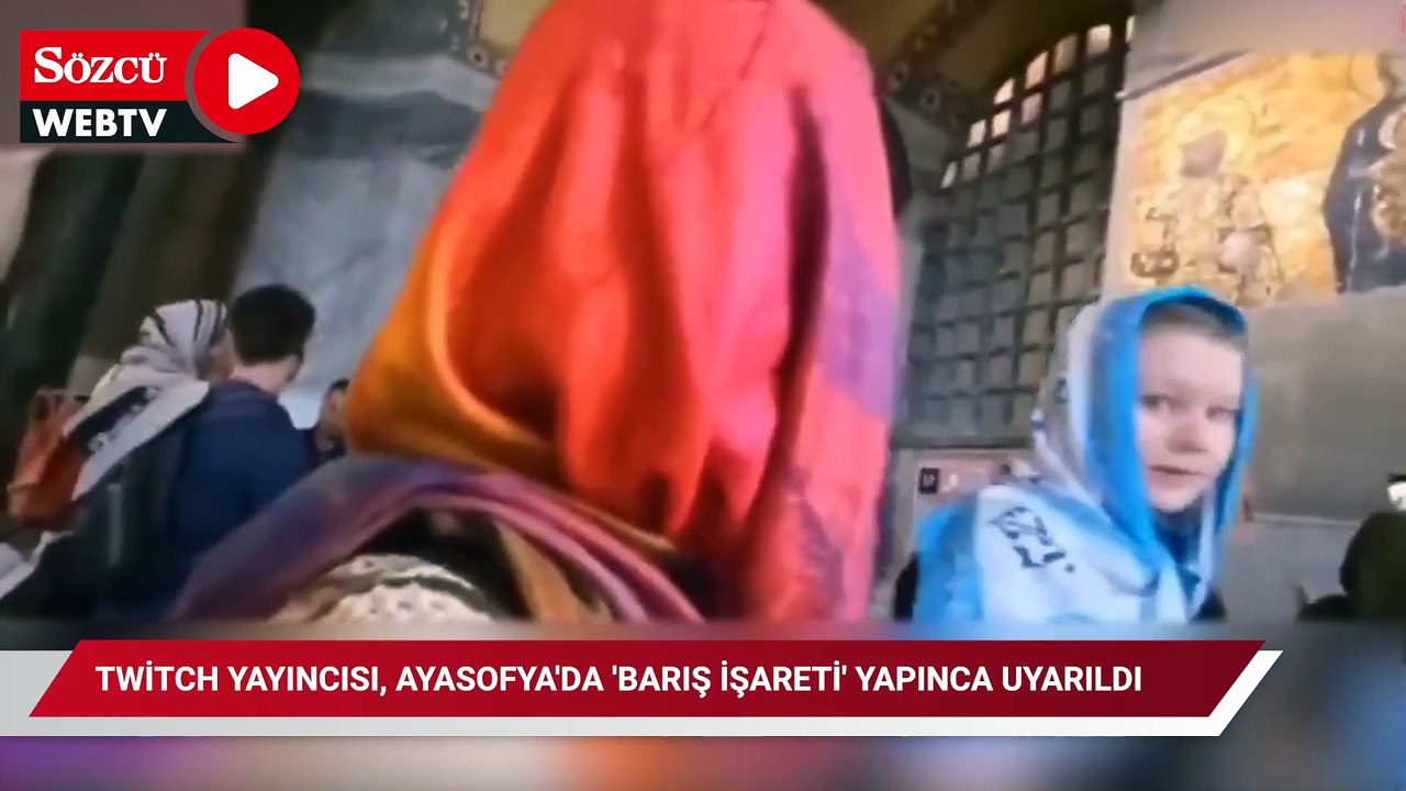 Twitch Yayıncısı, Ayasofya'da 'barış işareti' yapınca uyarıldı