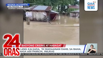 Ilang kasada sa Negros Occidental, ‘di madaanan dahil sa baha; nasa 600 pamilya, inilikas | 24 Oras