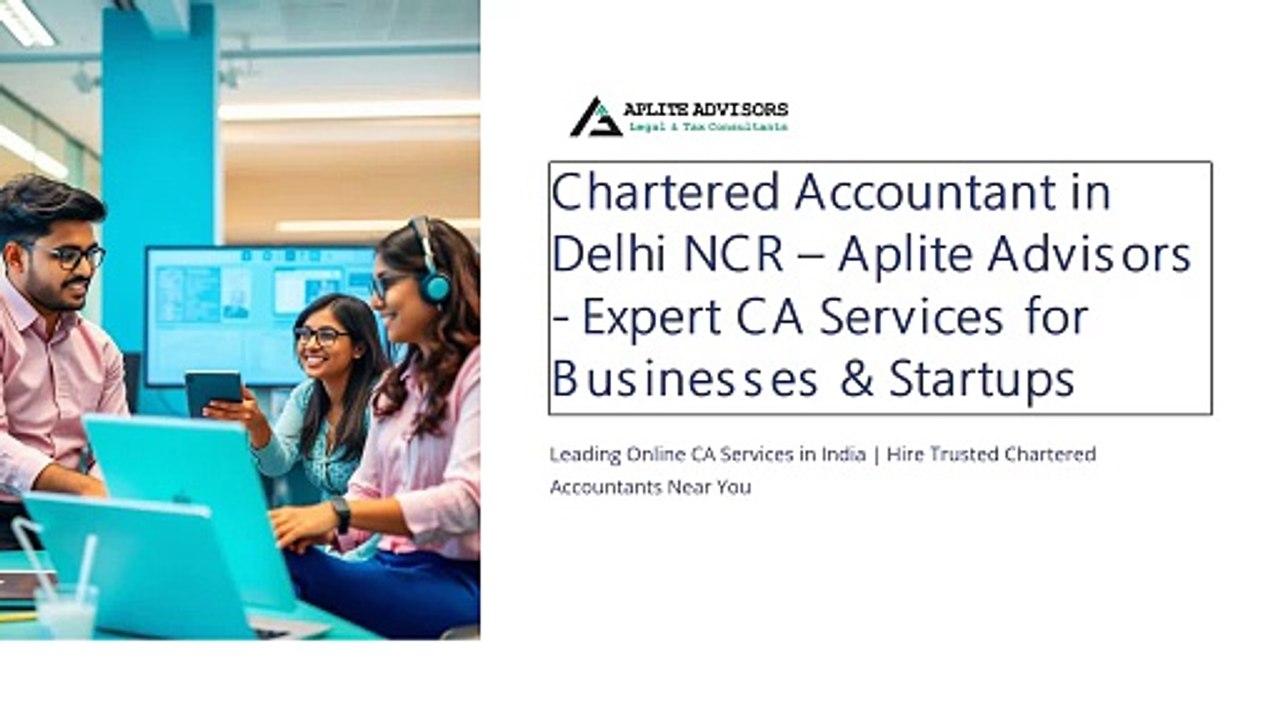 Chartered Accountant in Delhi NCR – Aplite Advisors - Expert CA Services for Businesses & Startups