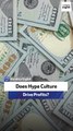 Does Hype Culture Drive Profits?