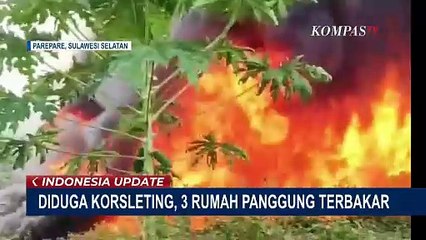 3 Rumah Panggung di Parepare Terbakar, 15 Warga Kehilangan Tempat Tinggal | INDO UPDATE