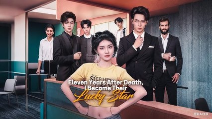 Eleven Years After Death, I Became Their Lucky Star Stardusttv Hot