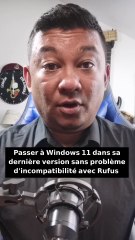 Passer à Windows 11 24h2 sans problème d'incompatibilité avec Rufus