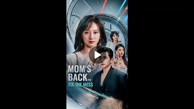 moms back to fix the mess chinese drama, mom's back to fix the mess chinese drama, No Fate Stronger Than a Reborn Mom
