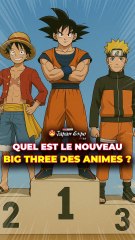 Quel est le nouveau Big Three des animés ?