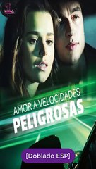 Esp Amor A Velocidades Peligrosas Serie Completa - Full Movie
