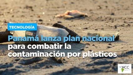 Panamá lanza plan nacional para combatir la contaminación por plásticos