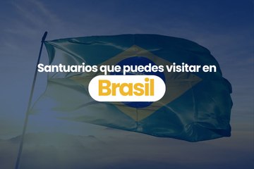 Santuarios que puedes visitar en Brasil