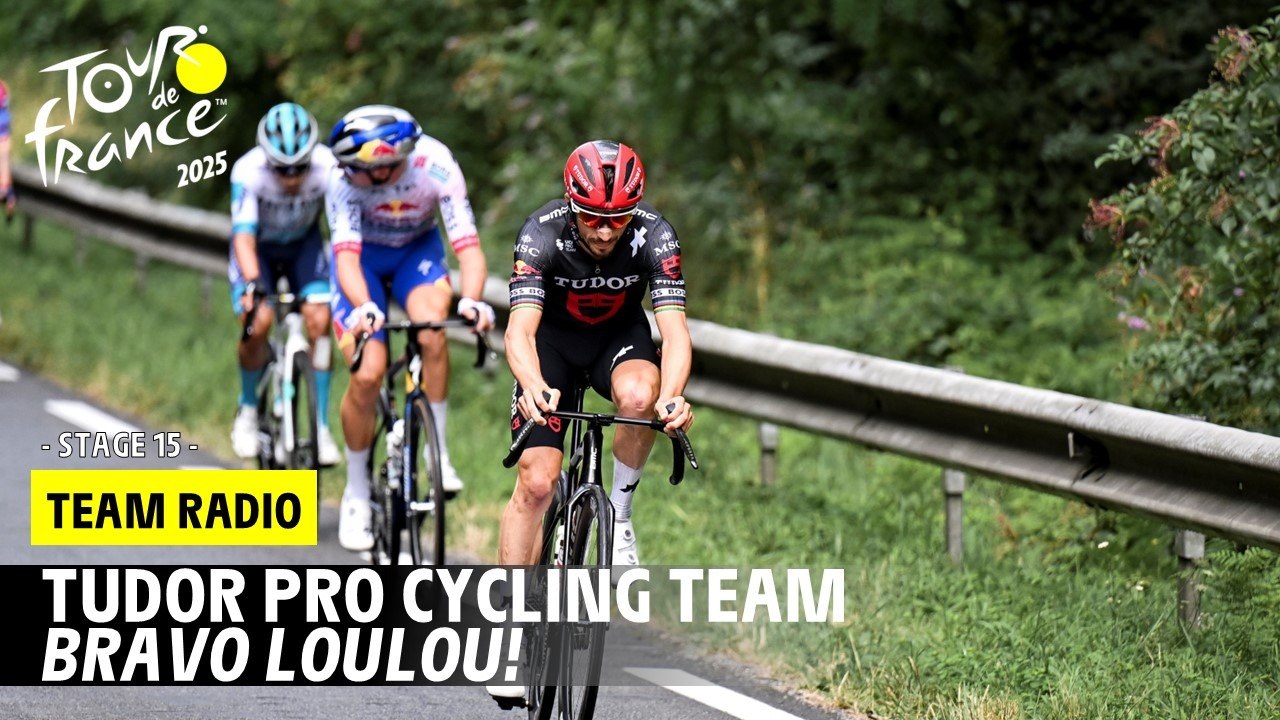 Tudor Pro Cycling Team Radio : Bravo Loulou! - Stage 15 - Tour de France 2025