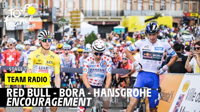 Red Bull - BORA - Hansgrohe Radio: Encouragement - Stage 15 - Tour de France 2025