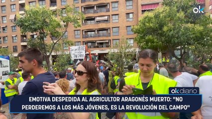 Emotiva despedida al agricultor aragonés muerto: "No perderemos a los más jóvenes, es la revolución del campo"