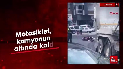 Mersin’de motosiklet, kamyonun altında kaldı
