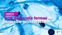 UCR desarrolla formas de degradar microplásticos