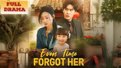 Even Time Forgot Her Full Episode [ FULL | SHORT DRAMA HUB ]