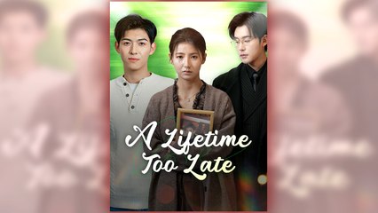 A Lifetime Too Late