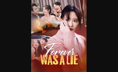 Forever Was A Lie – FULL MOVIE [Eng Sub]