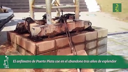 El anfiteatro de Puerto Plata cae en el abandono tras años de esplendor