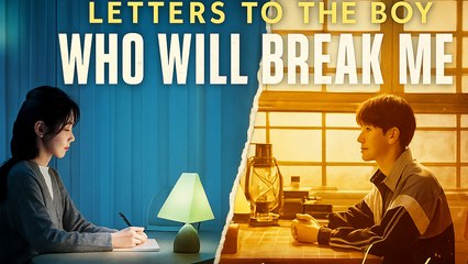 Letters to the Boy Who Will Break Me (2025) - FULL [Eng Sub]
