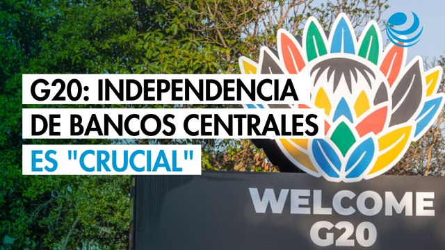 Países del G20 acuerdan que la independencia de los bancos centrales es crucial