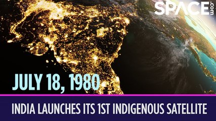 OTD In Space - July 18: India Launches Its 1st Indigenous Satellite