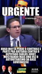 Hugo Motta perde o controle e parte para a gritaria contra Carlos Jordy