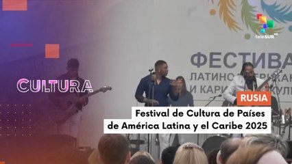 La cultura latinoamericana y caribeña vibrará en Rusia desde este sábado 19 y hasta el 27 de julio CULTURA TE LO CUENTO 17-07-2025