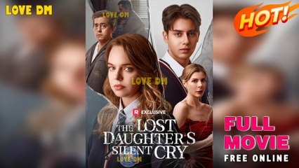 The Lost Daughter's Silent Cry - Full Movie - Reelshort 2025