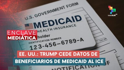 Estados Unidos cede datos de 79 millones de beneficiarios de Medicaid  ENCLAVE MEDIÁTICA 18-07-2025