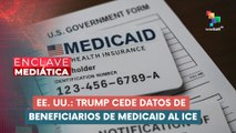 Estados Unidos cede datos de 79 millones de beneficiarios de Medicaid  ENCLAVE MEDIÁTICA 18-07-2025