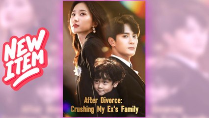 After Divorce - Crushing My Ex's Family full short drama