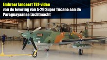 Embraer lanceert TBT-video van de levering van A‑29 Super Tucano aan de Paraguayaanse Luchtmacht