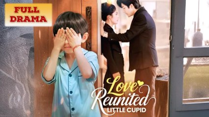 Love Reunited Little Cupid Full Episode - Full Movie