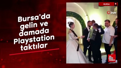 Bursa'da gelin ve damada Playstation taktılar