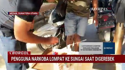 Polisi Gerebek Sarang Narkoba di Medan, Pecandu Kabur Ceburkan Diri ke Sungai | BORGOL